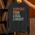 Support Your Local Library Books Bookaholic Teacher Bookworm Unisex Hoodie Support Your Local Library Books Bookaholic Teacher Bookworm Unisex Hoodie