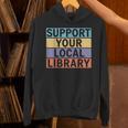 Support Your Local Library Worker Librarian Bookworm Unisex Hoodie Support Your Local Library Worker Librarian Bookworm Unisex Hoodie