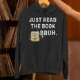 Teacher Quote Just Read The Book Bruh For Men Women Girls Kids Unisex Hoodie