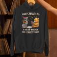 That's What I Do I Read Books And Forget Things Love Books Unisex Hoodie That's What I Do I Read Books And Forget Things Love Books Unisex Hoodie