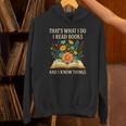 Thats What I Do I Read Books And I Know Things Reading Unisex Hoodie