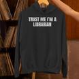 Trust Me Im A Librarian Reading Books Humor Unisex Hoodie Trust Me Im A Librarian Reading Books Humor Unisex Hoodie