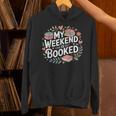 My Weekend Is Booked Reading Read Books Reader Nerd Unisex Hoodie