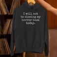 I Will Not Be Closing My Horror Book Today Reading Humor Unisex Hoodie