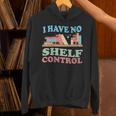 Women's I Have No Shelf Control Book Reader Book Nerd Book Reading Unisex Hoodie