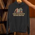 I Work To Support My Reading Addiction Books Lover Unisex Hoodie I Work To Support My Reading Addiction Books Lover Unisex Hoodie