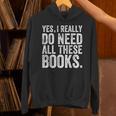 Yes I Really Do Need All These Books Geeky Book Worm Unisex Hoodie