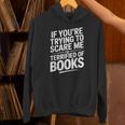 If You'Re Trying To Scare Me I'm Terrified Of Books Retro Unisex Hoodie If You'Re Trying To Scare Me I'm Terrified Of Books Retro Unisex Hoodie