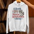 Book Lovers a Book a Day Keeps The Mental Breakdown Away Unisex Hoodie Book Lovers a Book a Day Keeps The Mental Breakdown Away Unisex Hoodie