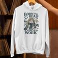 Born To Read Forced To Work Bookish Girl Book Lover Unisex Hoodie