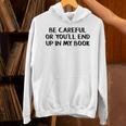 Be Careful Or You’Ll End Up In My Book Unisex Hoodie Be Careful Or You’Ll End Up In My Book Unisex Hoodie