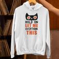 Hold On Let Me Overthink This Anxiety Introvert Overthinking Unisex Hoodie