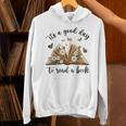 Its A Good Day To Read A Book Book Lover Bookish Women Unisex Hoodie