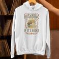 It's Not Hoarding If It's Books Book Lover Graphic Unisex Hoodie It's Not Hoarding If It's Books Book Lover Graphic Unisex Hoodie
