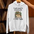 I Just Want To Read Books And Pet Cats Cat Lover Unisex Hoodie I Just Want To Read Books And Pet Cats Cat Lover Unisex Hoodie