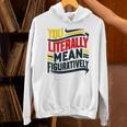 You Literally Mean Figuratively Grammar Teacher Book Writers Unisex Hoodie