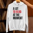A Lot To Read At The Moment Reading Book Reader Nerd Unisex Hoodie
