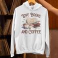 Love Books And Coffee Books Reading Coffee Drinking Unisex Hoodie Love Books And Coffee Books Reading Coffee Drinking Unisex Hoodie