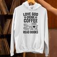 Love God Drink Coffee Read Books For Book Lovers Unisex Hoodie