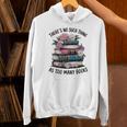 There Is No Such Thing As Too Many Books Lover Women Kids Unisex Hoodie There Is No Such Thing As Too Many Books Lover Women Kids Unisex Hoodie