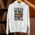 Read Your Heart Out Book Lover Quote Men Women Unisex Hoodie