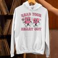 Read You Heart Out Reading Teacher Valentines Day Book Lover Unisex Hoodie