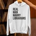 Real Men Marry Librarians – Book Lover Husband Unisex Hoodie Real Men Marry Librarians – Book Lover Husband Unisex Hoodie