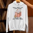 That's What I Do I Read Books I Drink Tea And I Know Things Unisex Hoodie