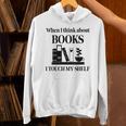 Women's When I Think About Books I Touch My Shelf Book Lover Bookish Unisex Hoodie