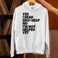Yes I Read Self-Help No I’m Not Helped Yet Book Lover Unisex Hoodie Yes I Read Self-Help No I’m Not Helped Yet Book Lover Unisex Hoodie