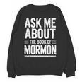 Ask Me About The Book Of Mormon Unisex Sweatshirt