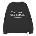 Author Typewriter The Book Was Better Unisex Sweatshirt