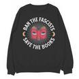 Ban The Fascists Save The Books Banned Books Free Speech Unisex Sweatshirt