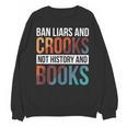 Ban Liars And Crooks Not History And Books Unisex Sweatshirt