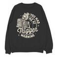 Banned Book Reading Bookish You Had Me At Trigger Warning Unisex Sweatshirt
