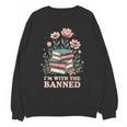 Im With The Banned Floral Flower Book Lover Unisex Sweatshirt