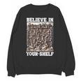 Believe In Your-Shelf Bookworm Book Shelf Reader Unisex Sweatshirt