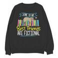 Some Of My Best Friends Are Fictional Book Lover Bookworm Unisex Sweatshirt Some Of My Best Friends Are Fictional Book Lover Bookworm Unisex Sweatshirt