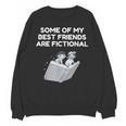 Some Of My Best Friends Are Fictional Book Lover Nerd Unisex Sweatshirt