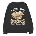 I Like Big Books And I Cannot Lie Book Reading Unisex Sweatshirt I Like Big Books And I Cannot Lie Book Reading Unisex Sweatshirt