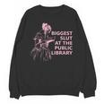 Biggest Slut At The Public Library Reading Book Club Unisex Sweatshirt Biggest Slut At The Public Library Reading Book Club Unisex Sweatshirt