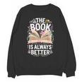 The Book Is Always Better Unisex Sweatshirt