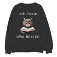 The Book Was Better Literature Teacher Reading Cat Lover Unisex Sweatshirt The Book Was Better Literature Teacher Reading Cat Lover Unisex Sweatshirt