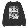 The Book Was Better Than The Movie Unisex Sweatshirt