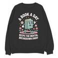 A Book A Day Keeps The Mental Breakdown Away Unisex Sweatshirt