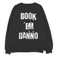Book 'Em Danno Unisex Sweatshirt Book 'Em Danno Unisex Sweatshirt