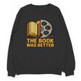 Book Love Scene The Book Was Better Bookworm Vibes Unisex Sweatshirt