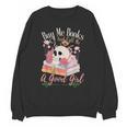 Book Lover Saying Buy Me Books And Call Me A Good Girl Unisex Sweatshirt Book Lover Saying Buy Me Books And Call Me A Good Girl Unisex Sweatshirt