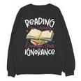 Book Reading Reading Can Seriously Damage Your Ignorance Unisex Sweatshirt
