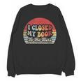 Book Shirt I Closed My Book To Be Here Nerdy Books Unisex Sweatshirt
